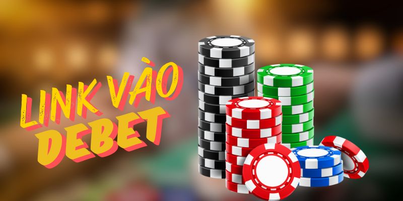 Link Vào DEBET Mới Nhất 2024, Đảm Bảo Truy Cập An Toàn