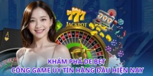 Khám Phá De Bet – Cổng Game Uy Tín Hàng Đầu Hiện Nay